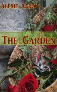 Title: The Garden, Author: Alexie Aaron