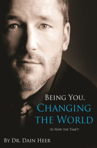 Title: Being You, Changing The World, Author: Dr. Dain Heer