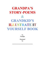 Title: Grandpa's Story-Poems & Grandkid's Illustrate It Yourself Book, Author: Sheldon Cohen