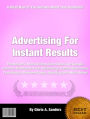 Advertising For Instant Results:The Nations Most Distinguished Book On Google,Internet,Facebook,Free Advertising, Instant Successful Techniques, Business Ideas, Branding and Much More!