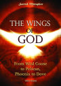 The Wings of God: From Wild Goose to Pelican, Phoenix to Dove