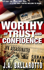 Title: Worthy of Trust and Confidence, Author: JA Ballarotto