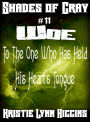 #11 Shades of Gray- Woe To The One Who Has Held His Heart's Tongue (science fiction action adventure mystery series)