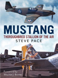 Title: Mustang: Thoroughbred Stallion of the Air, Author: Steve Pace