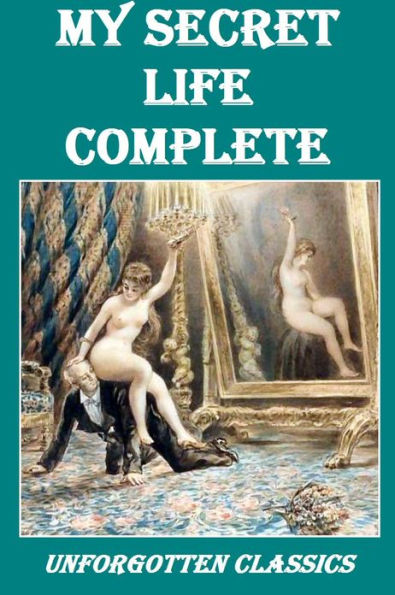 My Secret Life ~ A Classic Victorian Erotic Novel