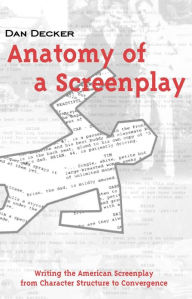 Ebook download for android tablet Anatomy of a Screenplay English version by Dan Decker  