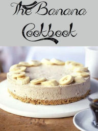 Title: The Banana Cookbook (545 Recipes), Author: Anonymous