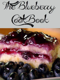 Title: The Blueberry Cookbook (287 Recipes), Author: Anonymous