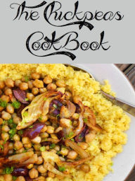 Title: The Chickpea Cookbook (101 Recipes), Author: Anonymous