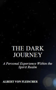 Title: The Dark Journey, Author: Albert von Fleischer