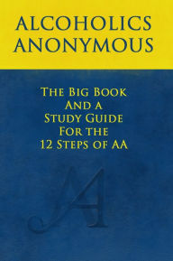 Title: The Big Book and A Study Guide of the 12 Steps, Author: Bill W Anonymous