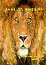 Title: The Lion's Mouse: A Fiction and Literature, Mystery/Detective Classic By C. N. Williamson! AAA+++, Author: Bdp