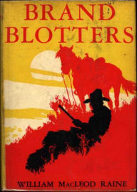 Title: Brand Blotters: A Western, Adventure, Romance Classic By William MacLeod Raine! AAA+++, Author: Bdp