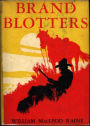 Brand Blotters: A Western, Adventure, Romance Classic By William MacLeod Raine! AAA+++