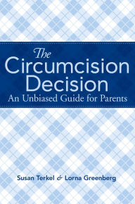 Title: The Circumcision Decision: An Unbiased Guide for Parents, Author: Susan Terkel