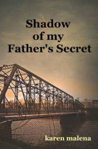 Title: Shadow of my Father's Secret, Author: Karen Malena