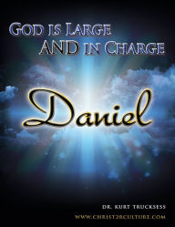 Title: Daniel - God is Large and in Charge, Author: Kurt Trucksess