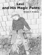Title: Levi and His Magic Pants, Author: Douglas Bradshaw