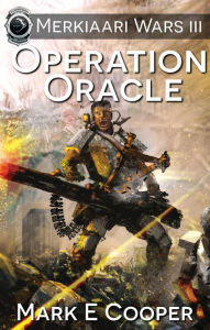 Title: Operation Oracle (Merkiaari Wars, #3), Author: Mark E. Cooper