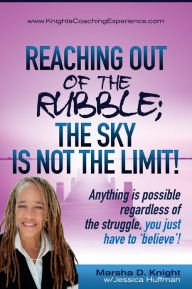 Title: Reaching out of the Rubble; the Sky is Not the Limit, Author: Marsha D. Knight