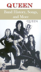 Title: Queen: Band History, Songs, and More, Author: J.J. Smith