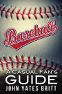 Baseball - A Casual Fan's Guide