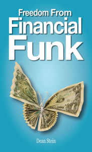 Title: Freedom From Financial Funk, Author: Dean Stein