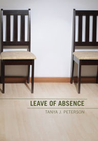 Title: Leave of Absence, Author: Tanya J. Peterson