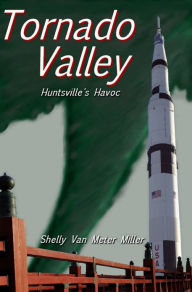 Title: Tornado Valley: Huntsville's Havoc, Author: Shelly Miller