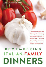 Title: Remembering Italian Family Dinners, Author: Maria Josephine Nitti