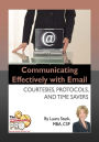 Communicating Effectively with Email - Courtesies, Protocols, and Time Savers