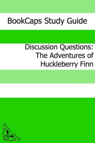 Title: Discussion Questions: The Adventures of Huckleberry Finn, Author: BookCaps