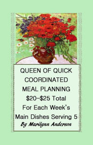 Title: QUEEN OF QUICK COORDINATED MEAL PLANNING ~~ $20-25 TOTAL for EACH WEEK'S MAIN DISHES SERVING FIVE, Author: Marilynn Anderson