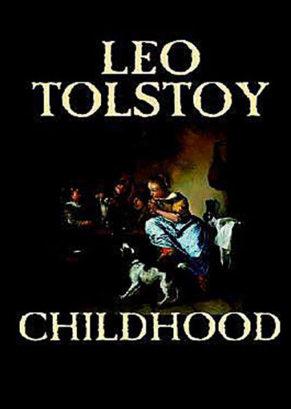Childhood: A Biography Classic By Leo Tolstoy! AAA+++