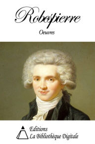 Title: Oeuvres de Robespierre, Author: Maximilien de Robespierre