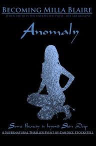 Title: Becoming Milla Blaire: Anomaly, Author: Candice Stockstell