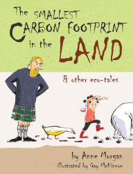 Title: The Smallest Carbon Footprint in the Land and other eco-tales, Author: Anne Morgan