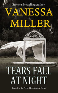 Title: Tears Fall at Night - Praise Him Anyhow Series, Author: Vanessa Miller