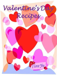 Title: Discover Happy Valentine’s Day Recipes - True recipes that will add some romance to your Valentine's Day..., Author: Cooking Tips