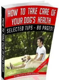 Title: eBook about Dogs - How To Take Care Of Your Dog’s Health - Did you know what your dog can be overweight too?, Author: Healthy Tips