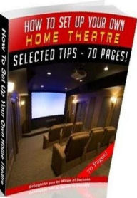 Title: eBook about How To Set Up Your Own Home Theatre - Give Your Children The Gift Of A Surround Sound Media Center ,,,, Author: Healthy Tips