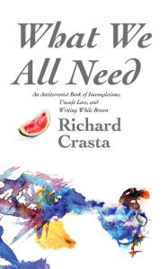 Title: What We All Need, Author: Richard Crasta