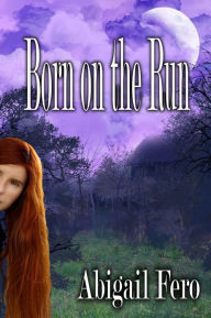 Title: Born on the Run, Author: Abigail Fero