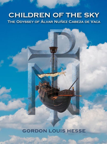 Children of the Sky - The Odyssey of Álvar Nuñez Cabeza de Vaca