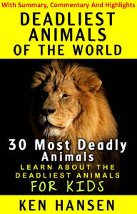 Title: Deadliest Animals of the World (30) Most Deadly Animals, Author: Ken Hansen