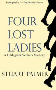 Title: Four Lost Ladies (Hildegarde Withers Series #10), Author: Stuart Palmer