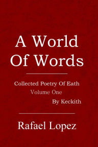 Title: A World Of Words: Volume One, Author: Rafael L. Lopez