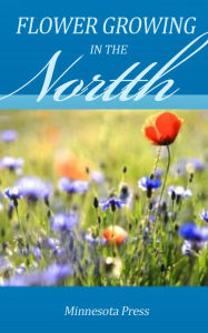 Title: Flower Growing in The North, Author: George Luxton