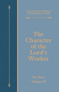 Title: The Character of the Lord's Worker, Author: Watchman Nee