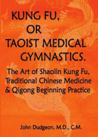 Title: Kung-Fu, or Tauist Medical Gymnastics: A Non Fiction, Chinese Medicine,Kung Fu, Taoist Alchemy Classic By John Dudgeon! AAA+++, Author: Bdp